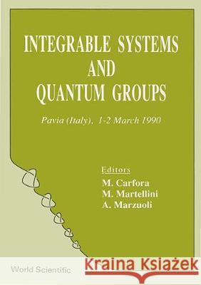 Integrable Systems and Quantum Groups Mauro Carfora Maurizio Martellini Annalisa Marzuoli 9789810210076