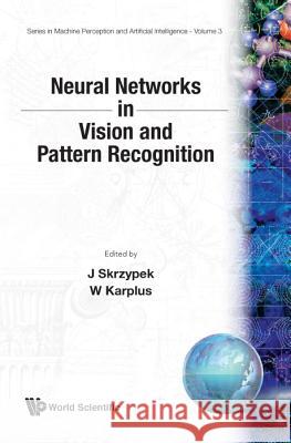 Neural Networks in Vision and Pattern Recognition Karplus, Walter 9789810210144 World Scientific Publishing Company