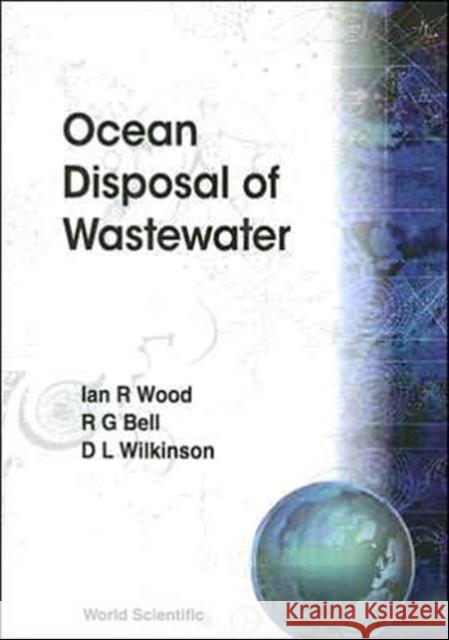 Ocean Disposal of Wastewater Bell, Rob G. 9789810210441 World Scientific Publishing Company