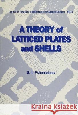 A Theory of Latticed Plates and Shells G. I. Pshenichnov 9789810210496 World Scientific Publishing Company