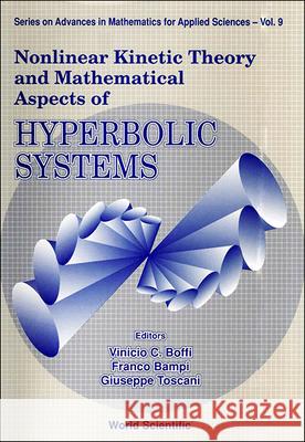 Nonlinear Kinetic Theory and Mathematical Aspects of Hyperbolic Systems Vinicio C. Boffi Franco Bampi Giuseppe Toscani 9789810210878 World Scientific Publishing Company