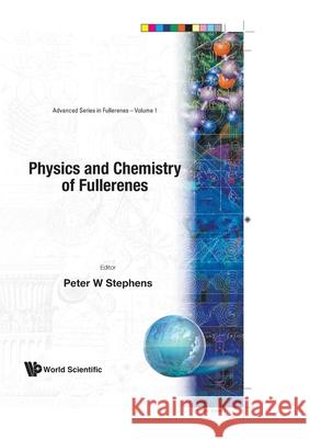 Physics and Chemistry of Fullerenes Peter W. Stephens 9789810211172 World Scientific Publishing Company