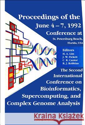 Bioinformatics, Supercomputing And Complex Genome Analysis - Proceedings Of The 2nd International Conference Charles R Cantor, Hwa A Lim, J W Fickett 9789810211578