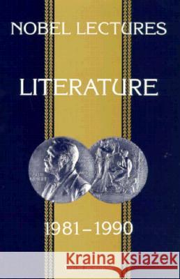 Nobel Lectures in Literature, Vol 3 (1981-1990) Allen, Sture 9789810211776 World Scientific Publishing Company