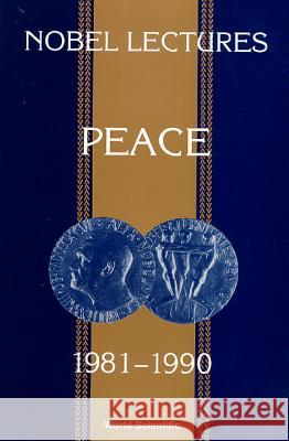 Nobel Lectures in Peace, Vol 5 (1981-1990) Irwin Abrams 9789810211806 World Scientific Publishing Company