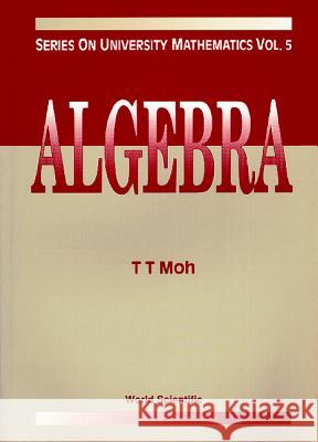 Algebra T. T. Moh 9789810211950 World Scientific Publishing Company