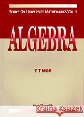 Algebra T. T. Moh 9789810211967 World Scientific Publishing Company