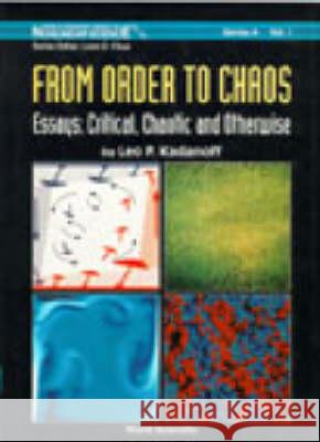 From Order to Chaos - Essays: Critical, Chaotic and Otherwise: L. P. Kadanoff Leo P. Kadanoff 9789810211981 World Scientific Publishing Company