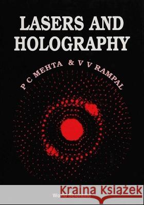 Lasers and Holography P. C. Mehta V. V. Rampal 9789810212148 World Scientific Publishing Company
