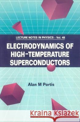 Electrodynamics of High-Temperature Superconductors Alan M. Portis 9789810212155 World Scientific Publishing Company