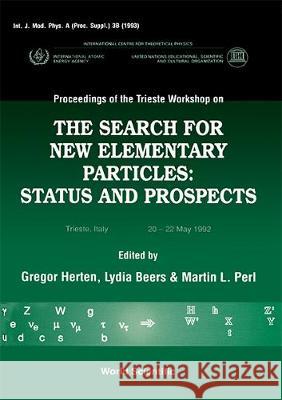 Search for New Elementary Particles, The: Status and Prospect - Proceedings of the Trieste Workshop Martin Lewis Perl L. Beers G. Herten 9789810212360