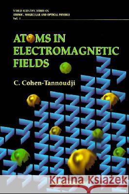 Atoms in Electromagnetic Fields Cohen-Tannoudji, Claude 9789810212421 World Scientific Publishing Company