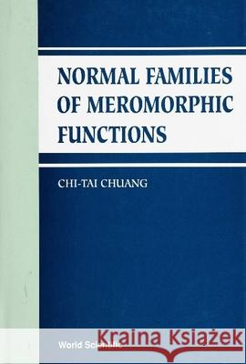 Normal Families of Meromorphic Functions Ch'i-T'Ai Chuang Qitai Zhuang 9789810212575 World Scientific Publishing Company