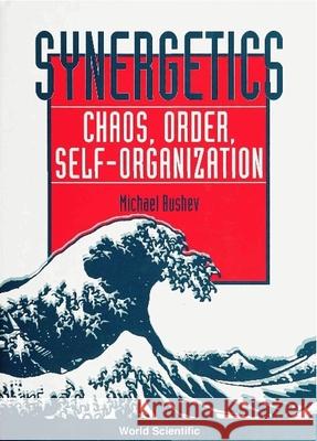 Synergetics: Chaos, Order, Self-Organization Mikhail Bushev Michael Bushev 9789810212865 World Scientific Publishing Company