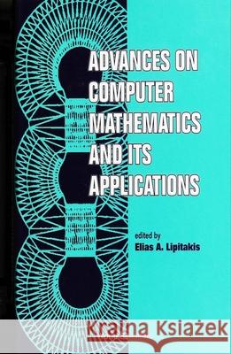 Advances on Computer Mathematics and Its Applications Lipitakis, Elias A. 9789810212926 World Scientific Publishing Company