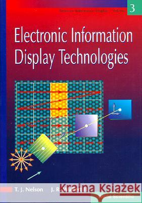 Electronic Information Display Technologies Nelson, Terence J. 9789810213015 World Scientific Publishing Company