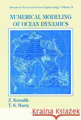 Numerical Modeling of Ocean Dynamics Zygmunt Kowalik 9789810213343 World Scientific Publishing Company