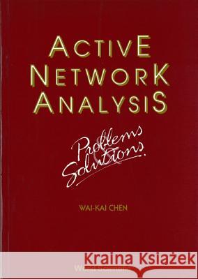 Active Network Analysis - Problems and Solutions Wai-Fah Chen 9789810213367