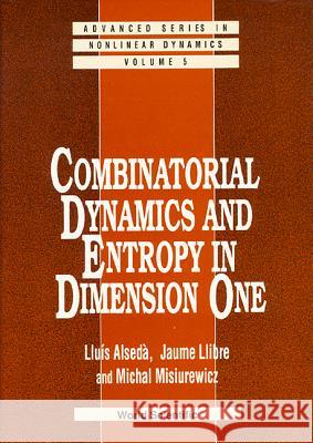 Combinatorial Dynamics and Entropy in Dimension One L. Alseda M. Libre Ll Alseda 9789810213442 World Scientific Publishing Company