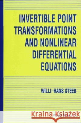Invertible Point Transformations and Nonlinear Differential Equations Steeb, Willi-Hans 9789810213558