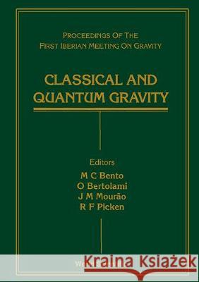 Classical and Quantum Gravity - Proceedings of the First Iberian Meeting on Gravity M. C. Bento Jose Manuel Cidade Mourao Orfeu Bertolami 9789810213695