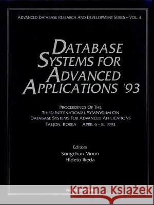 Database Systems for Advanced Applications '93 - Proceedings of the 3rd International Symposium on Database Systems for Advanced Applications S. C. Moon H. Ikeda 9789810213800 World Scientific Publishing Company