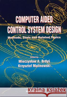 Computer Aided Control System Design: Methods, Tools and Related Topics Mieczystaw Brdys 9789810213916 World Scientific Publishing Company