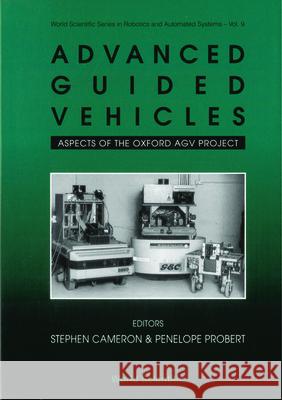 Advanced Guided Vehicles: Aspects of the Oxford Agv Project Stephen Cameron 9789810213930