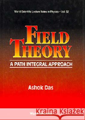 Field Theory: A Path Integral Approach Ashok Das 9789810213961 World Scientific Publishing Company