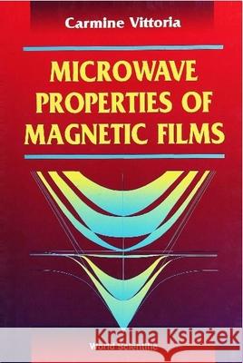 Microwave Properties of Magnetic Films C. Vittoria 9789810214128 World Scientific Publishing Company