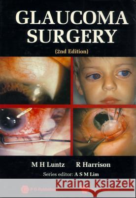 Glaucoma Surgery (2nd Edition) Raymond Harrison Maurice H. Luntz 9789810214180 WORLD SCIENTIFIC PUBLISHING CO PTE LTD