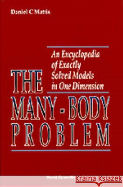 Many-body Problem, The: An Encyclopedia Of Exactly Solved Models In One Dimension (3rd Printing With Revisions And Corrections)  9789810214760 