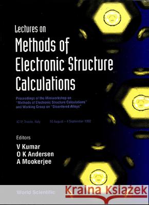 Lectures on Methods of Electronic Structure Calculations - Proceedings of the Miniworkshop on Methods of Electronic Structure Calculations and Working Andersen, Ole Krogh 9789810214852 World Scientific Publishing Company