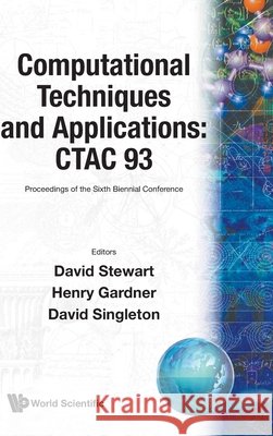 Computational Techniques and Applications - Proceedings of the Sixth Biennial Conference Henry J. Gardner David Singleton David Stewart 9789810214944