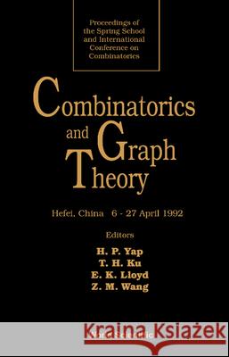 Combinatorics and Graph Theory - Proceedings of the Spring School and International Conference on Combinatorics Tung-Hsin Ku E. Keith Lloyd Zhemin Wang 9789810215040
