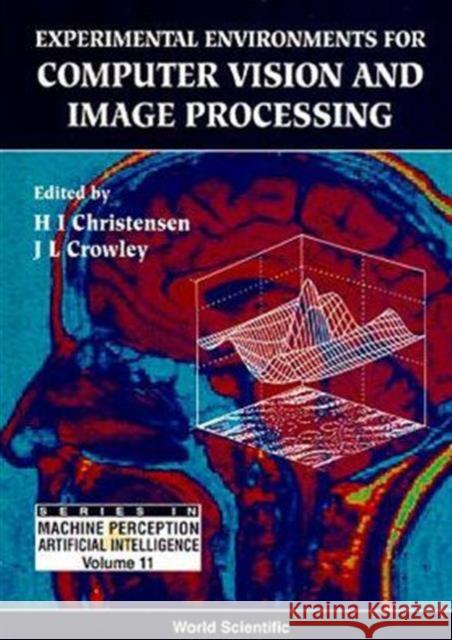 Experimental Environments for Computer Vision and Image Processing Christensen, Henrik I. 9789810215101