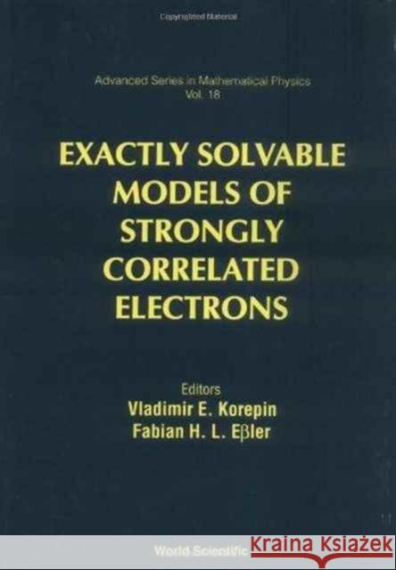 Exactly Solvable Models of Strongly Correlated Electrons Essler, Fabian H. L. 9789810215347