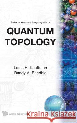 Quantum Topology Louis H. Kauffman Randy A. Baadhio Louis H. Kauffman 9789810215446
