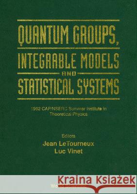 Quantum Groups, Integrable Models and Statistiacal Systems Jean Letourneux Luc Vinet 9789810215552