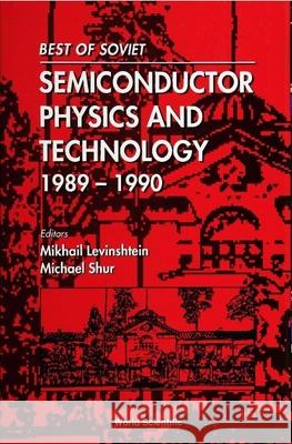 Best of Soviet Semiconductor Physics and Technology (1989-1990) M. Levinshtein                           M. Shur                                  M. E. Levinshtein 9789810215798