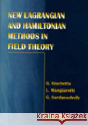 New Lagrangian and Hamiltonian Methods in Field Theory Giachetta, Giovanni 9789810215873 World Scientific Publishing Co Pte Ltd