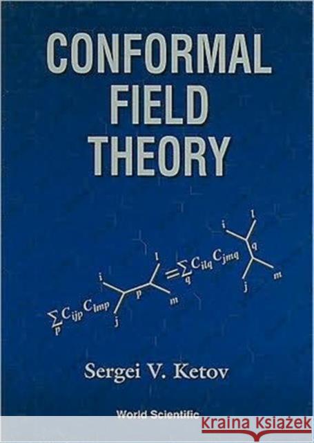Conformal Field Theory S. V. Ketov Katov 9789810216085 World Scientific Publishing Company