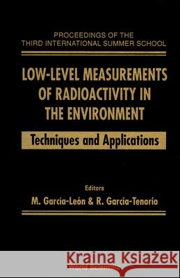 Low-Level Measurements of Radioactivity in the Environment: Techniques and Applications - Proceedings of the Third International Summer School M. Garcia-Leon R. Garcia-Tenorio 9789810216320
