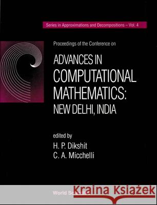 Advances in Computational Mathematics: New Delhi, India - Proceedings of the Conference H. P. Dikshit Charles A. Micchelli 9789810216337 World Scientific Publishing Company