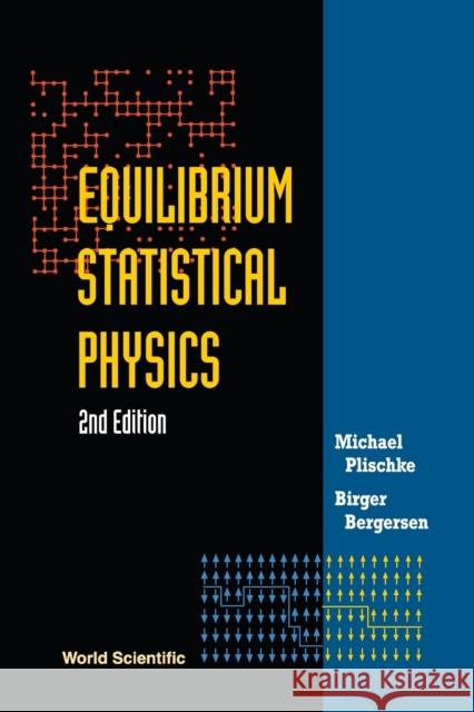 Equilibrium Statistical Physics (2nd Edition) Birger Bergersen Michael Plischke 9789810216429 Scientific Publishers