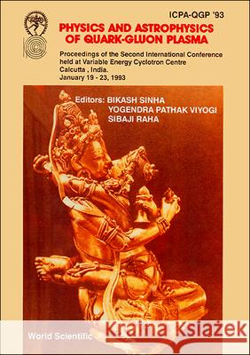 Physics and Astrophysics of Quark-Gluon Plasma - Proceedings of the 2nd International Conference Bikash Sinha Sibaji Raha Yogendra Pathak Viyogi 9789810216603