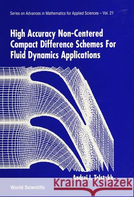 High Accuracy Non-Centered Compact Difference Schemes for Fluid Dynamics Applications Tolstykh, Andrei I. 9789810216689 World Scientific Publishing Company