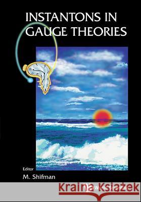 Instantons in Gauge Theories Shifman, Mikhail A. 9789810216818 