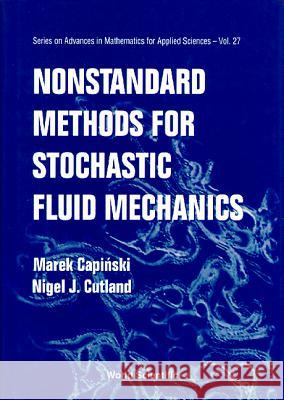 Nonstandard Methods for Stochastic Fluid Mechanics Capinski, Marek 9789810217105