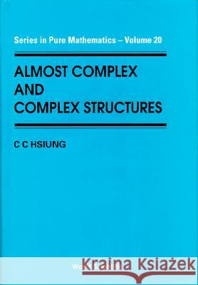 Almost Complex and Complex Structures C. C. Hsiung 9789810217129 World Scientific Publishing Company